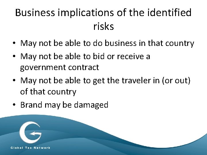 Business implications of the identified risks • May not be able to do business