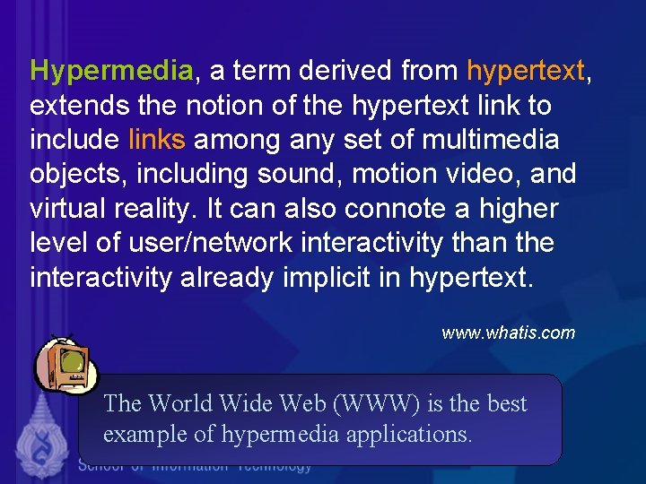 Hypermedia, a term derived from hypertext, extends the notion of the hypertext link to