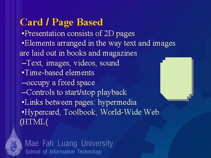 Card / Page Based • Presentation consists of 2 D pages • Elements arranged