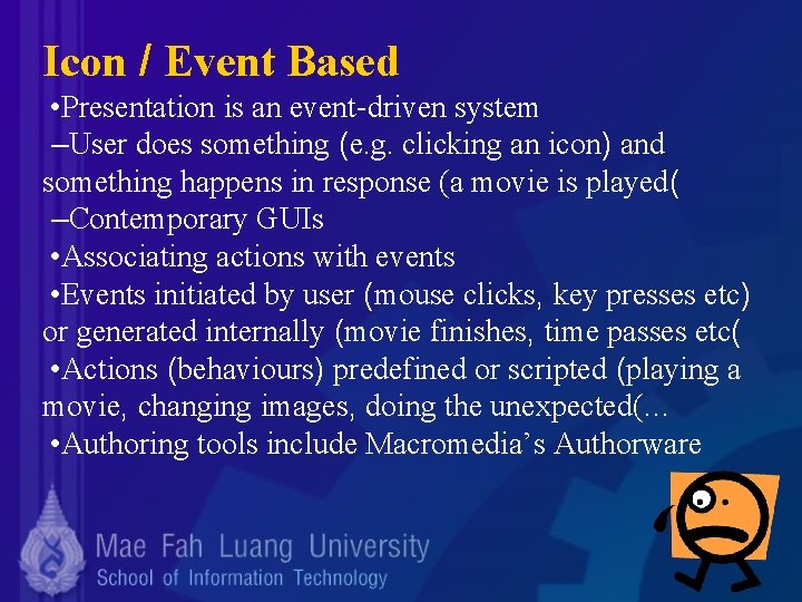 Icon / Event Based • Presentation is an event-driven system –User does something (e.