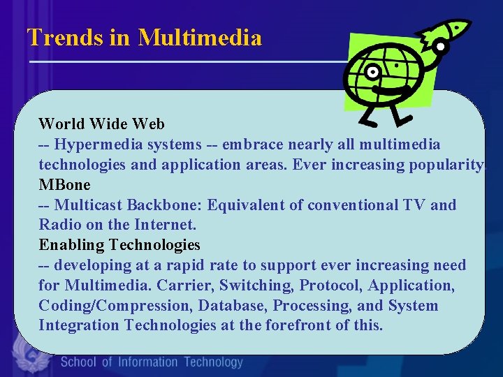 Trends in Multimedia World Wide Web -- Hypermedia systems -- embrace nearly all multimedia