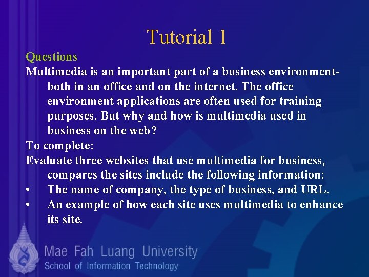 Tutorial 1 Questions Multimedia is an important part of a business environmentboth in an