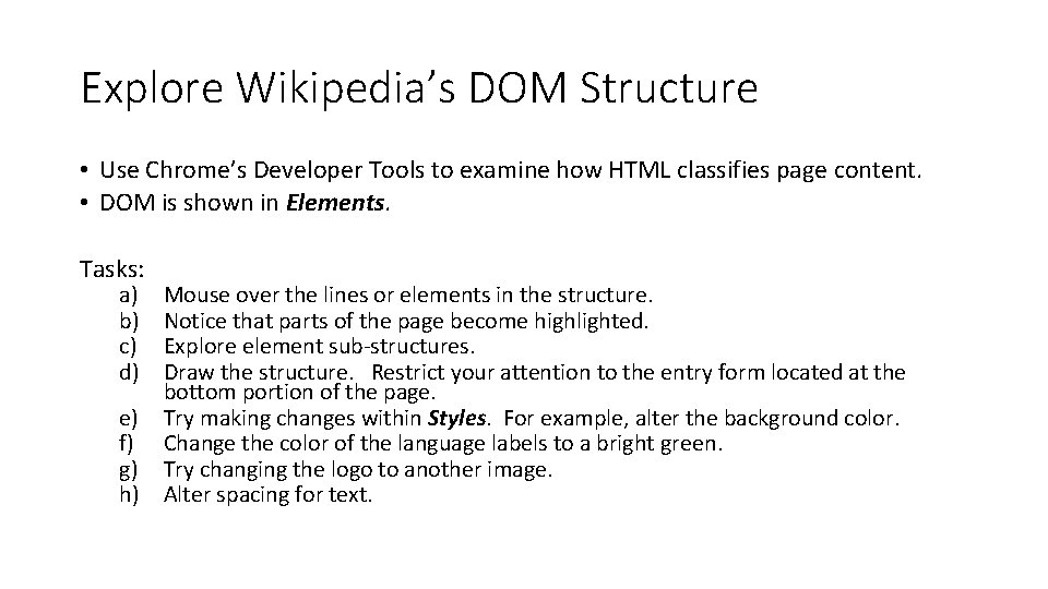Explore Wikipedia’s DOM Structure • Use Chrome’s Developer Tools to examine how HTML classifies
