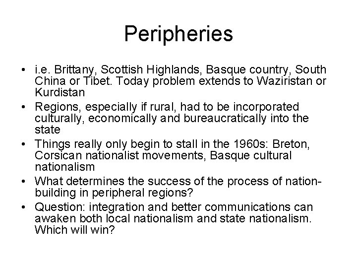 Peripheries • i. e. Brittany, Scottish Highlands, Basque country, South China or Tibet. Today
