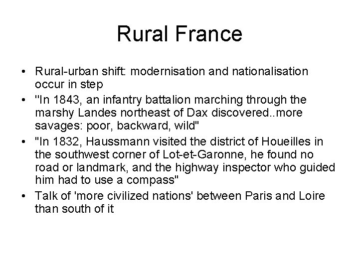 Rural France • Rural-urban shift: modernisation and nationalisation occur in step • ''In 1843,