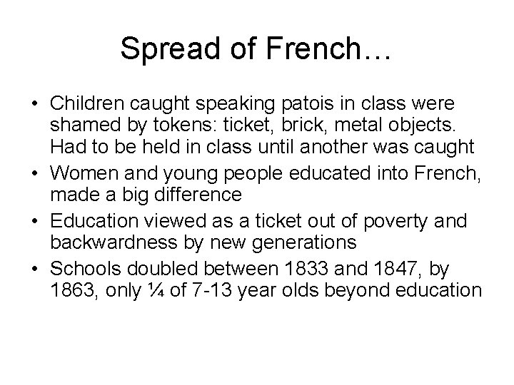 Spread of French… • Children caught speaking patois in class were shamed by tokens: