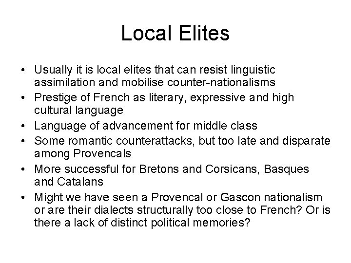 Local Elites • Usually it is local elites that can resist linguistic assimilation and