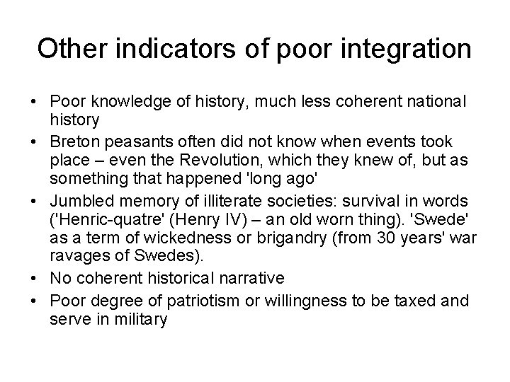 Other indicators of poor integration • Poor knowledge of history, much less coherent national