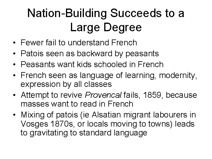 Nation-Building Succeeds to a Large Degree • • Fewer fail to understand French Patois