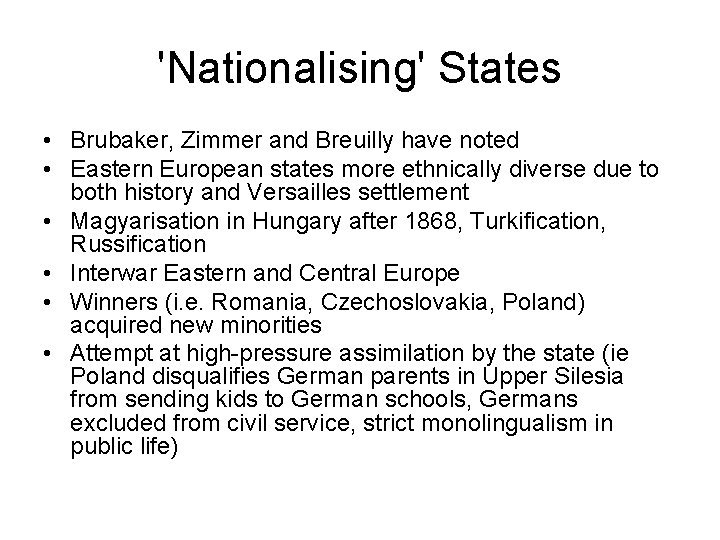 'Nationalising' States • Brubaker, Zimmer and Breuilly have noted • Eastern European states more