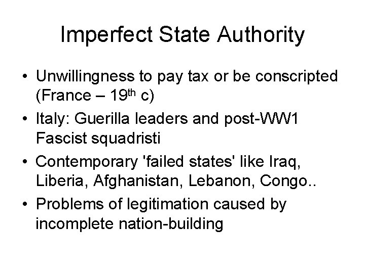 Imperfect State Authority • Unwillingness to pay tax or be conscripted (France – 19