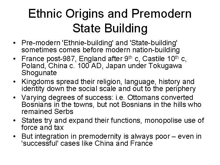 Ethnic Origins and Premodern State Building • Pre-modern 'Ethnie-building' and 'State-building' sometimes comes before