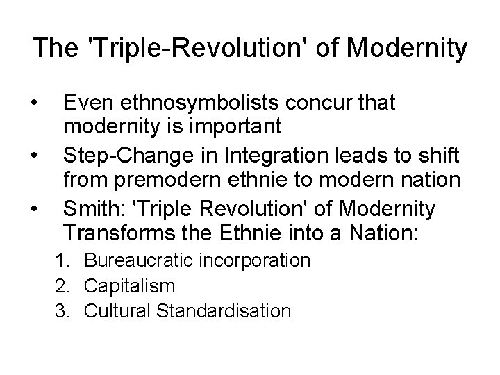 The 'Triple-Revolution' of Modernity • • • Even ethnosymbolists concur that modernity is important