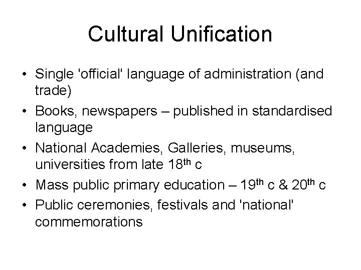 Cultural Unification • Single 'official' language of administration (and trade) • Books, newspapers –