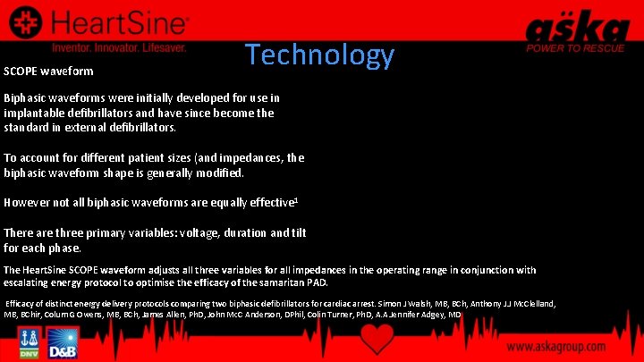 SCOPE waveform Technology Biphasic waveforms were initially developed for use in implantable defibrillators and