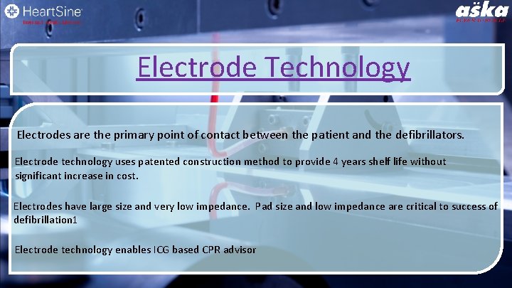 Electrode Technology Electrodes are the primary point of contact between the patient and the