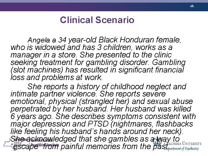 ‹#› Clinical Scenario Angela a 34 year-old Black Honduran female, who is widowed and