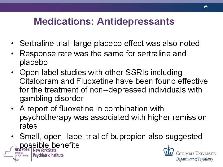 ‹#› Medications: Antidepressants • Sertraline trial: large placebo effect was also noted • Response