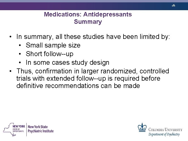 ‹#› Medications: Antidepressants Summary • In summary, all these studies have been limited by: