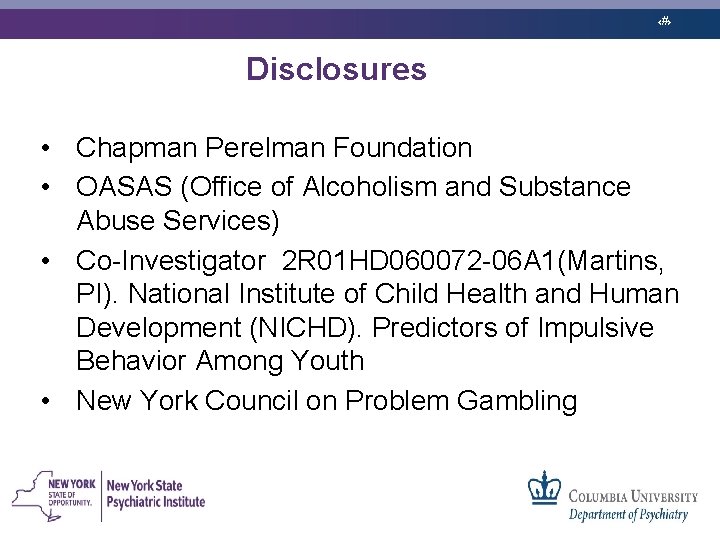 ‹#› Disclosures • Chapman Perelman Foundation • OASAS (Office of Alcoholism and Substance Abuse