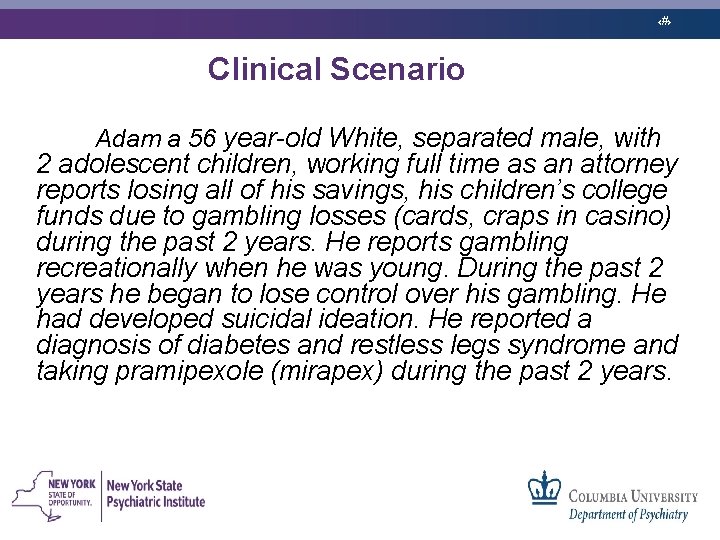 ‹#› Clinical Scenario Adam a 56 year-old White, separated male, with 2 adolescent children,