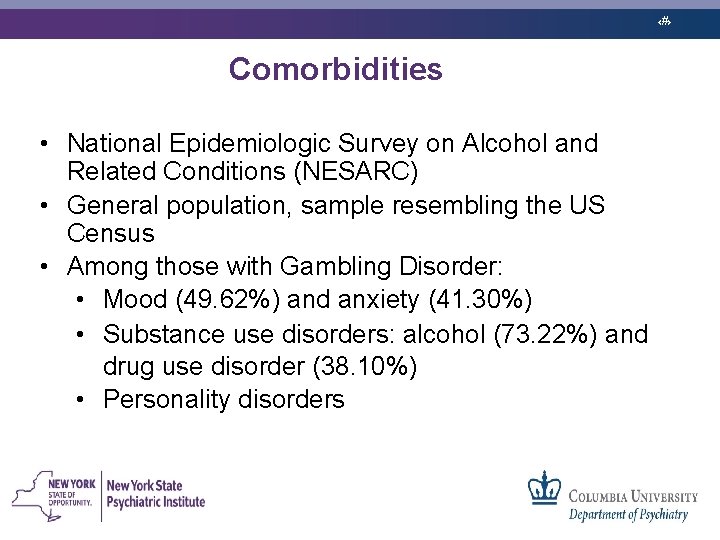 ‹#› Comorbidities • National Epidemiologic Survey on Alcohol and Related Conditions (NESARC) • General