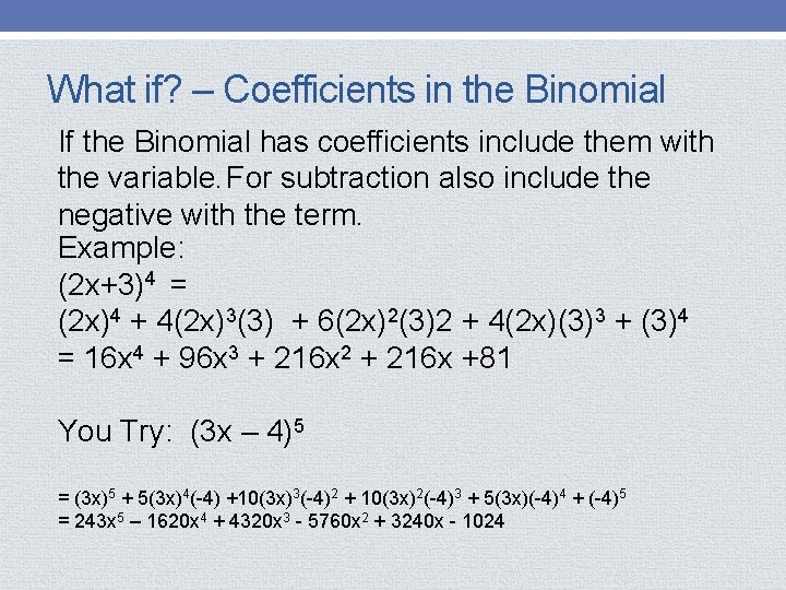 What if? – Coefficients in the Binomial If the Binomial has coefficients include them