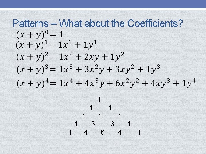 Patterns – What about the Coefficients? 1 1 1 2 3 4 1 3