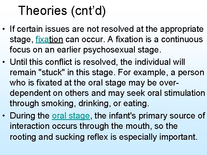 Theories (cnt’d) • If certain issues are not resolved at the appropriate stage, fixation
