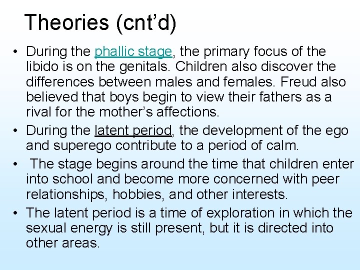 Theories (cnt’d) • During the phallic stage, the primary focus of the libido is