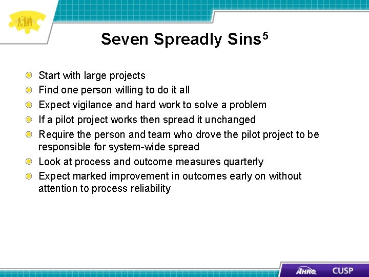 Seven Spreadly Sins 5 Start with large projects Find one person willing to do