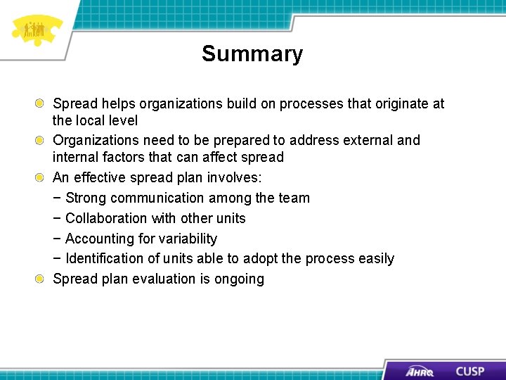 Summary Spread helps organizations build on processes that originate at the local level Organizations