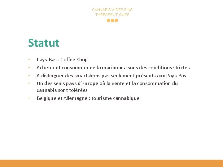 CANNABIS À DES FINS THÉRAPEUTIQUES Statut • • • Pays-Bas : Coffee Shop Acheter