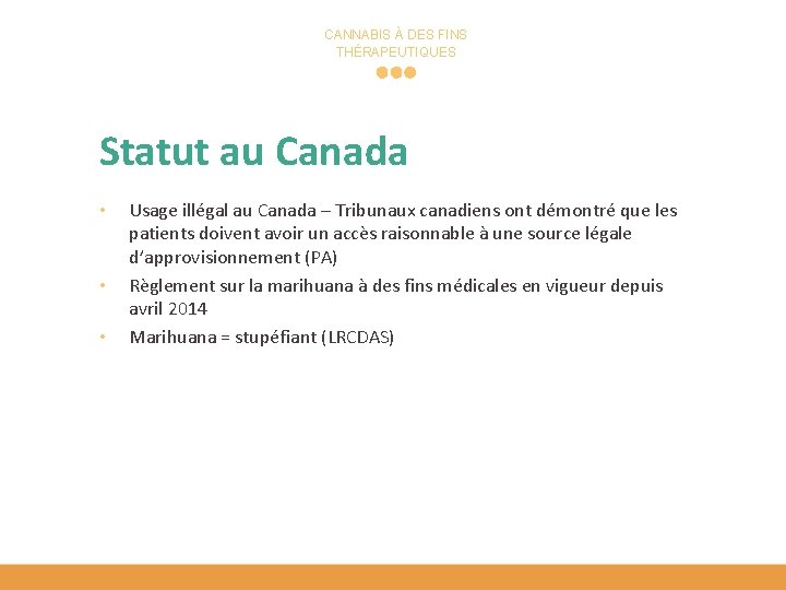 CANNABIS À DES FINS THÉRAPEUTIQUES Statut au Canada • • • Usage illégal au