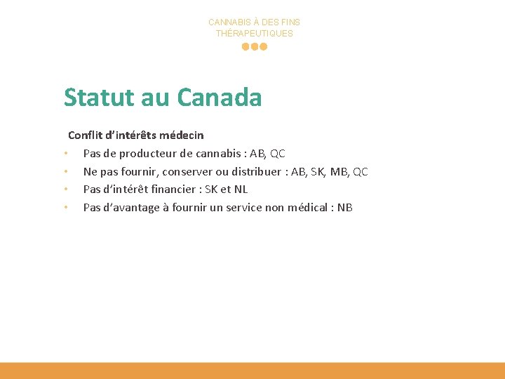 CANNABIS À DES FINS THÉRAPEUTIQUES Statut au Canada Conflit d’intérêts médecin • Pas de