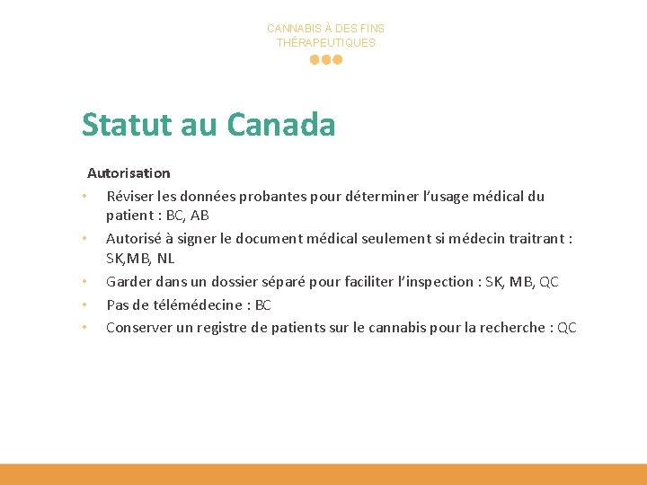 CANNABIS À DES FINS THÉRAPEUTIQUES Statut au Canada Autorisation • Réviser les données probantes