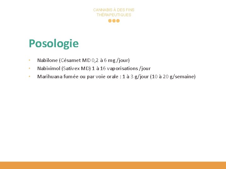 CANNABIS À DES FINS THÉRAPEUTIQUES Posologie • • • Nabilone (Césamet MD 0, 2