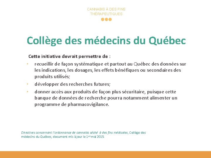 CANNABIS À DES FINS THÉRAPEUTIQUES Collège des médecins du Québec Cette initiative devrait permettre