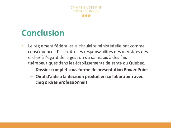 CANNABIS À DES FINS THÉRAPEUTIQUES Conclusion • Le règlement fédéral et la circulaire ministérielle