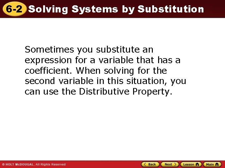 6 -2 Solving Systems by Substitution Sometimes you substitute an expression for a variable