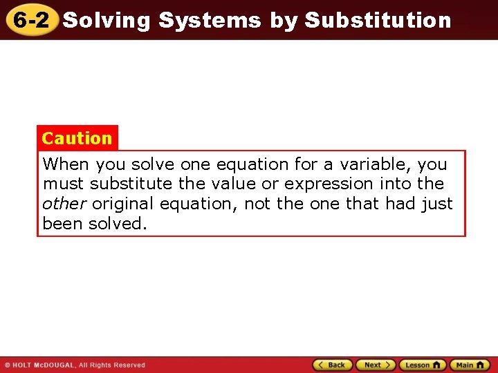 6 -2 Solving Systems by Substitution Caution When you solve one equation for a