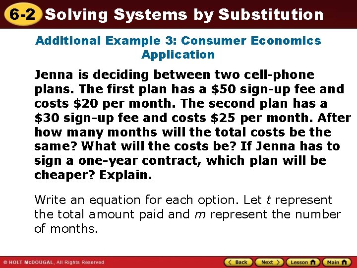 6 -2 Solving Systems by Substitution Additional Example 3: Consumer Economics Application Jenna is