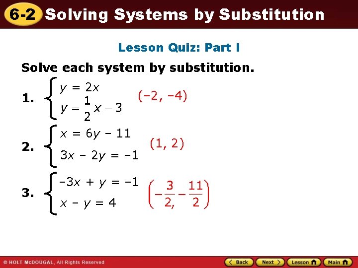 6 -2 Solving Systems by Substitution Lesson Quiz: Part I Solve each system by