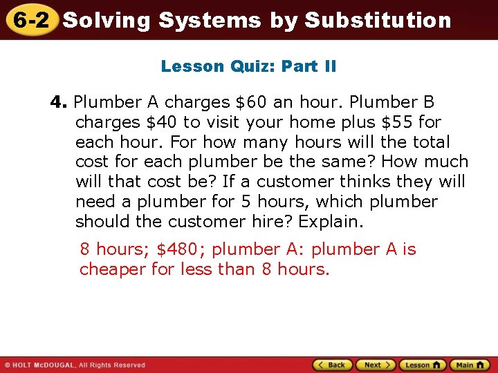 6 -2 Solving Systems by Substitution Lesson Quiz: Part II 4. Plumber A charges
