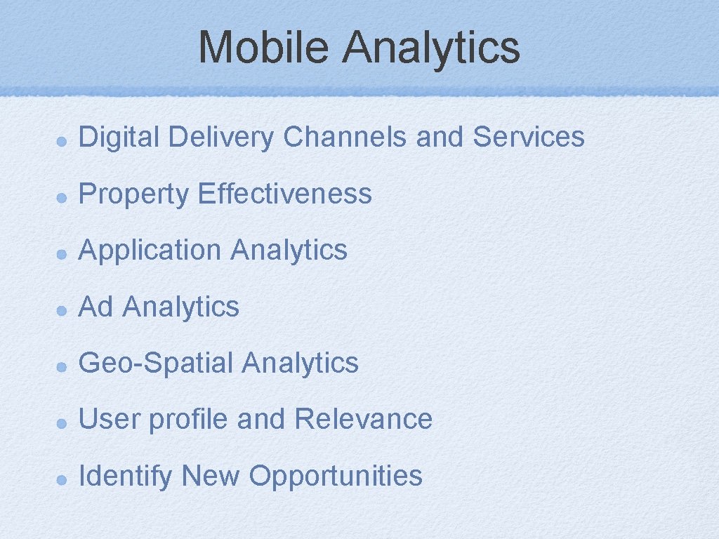 Mobile Analytics Digital Delivery Channels and Services Property Effectiveness Application Analytics Ad Analytics Geo-Spatial
