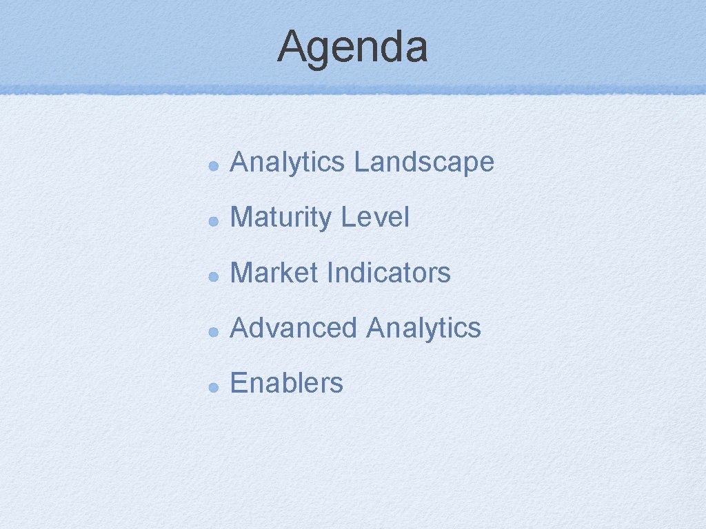 Agenda Analytics Landscape Maturity Level Market Indicators Advanced Analytics Enablers 