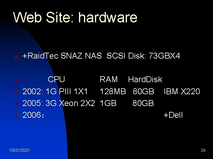 Web Site: hardware n n n +Raid. Tec SNAZ NAS SCSI Disk: 73 GBX