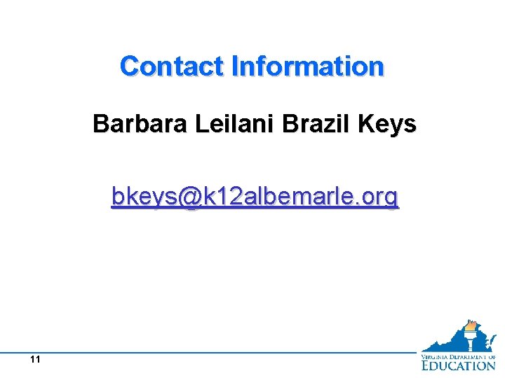 Contact Information Barbara Leilani Brazil Keys bkeys@k 12 albemarle. org 11 