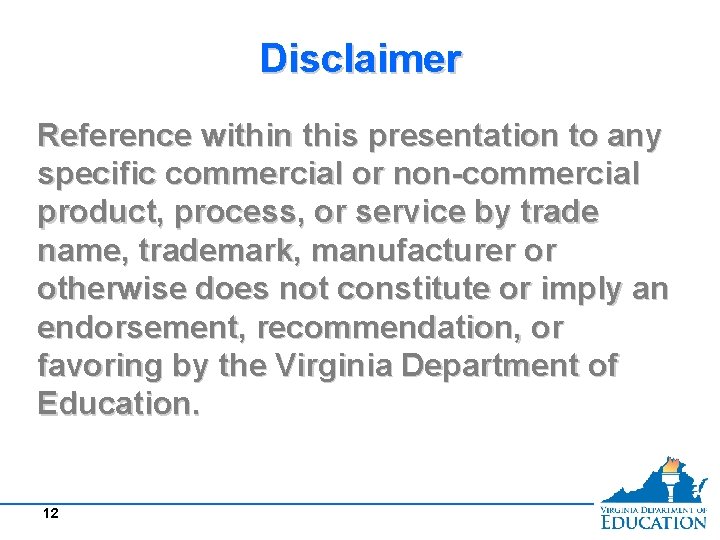 Disclaimer Reference within this presentation to any specific commercial or non-commercial product, process, or