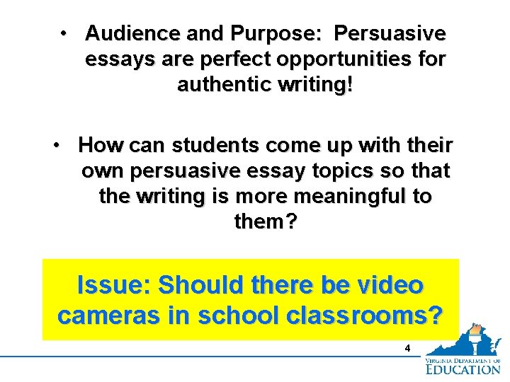  • Audience and Purpose: Persuasive essays are perfect opportunities for authentic writing! •